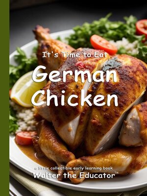 cover image of It's Time to Eat German Chicken